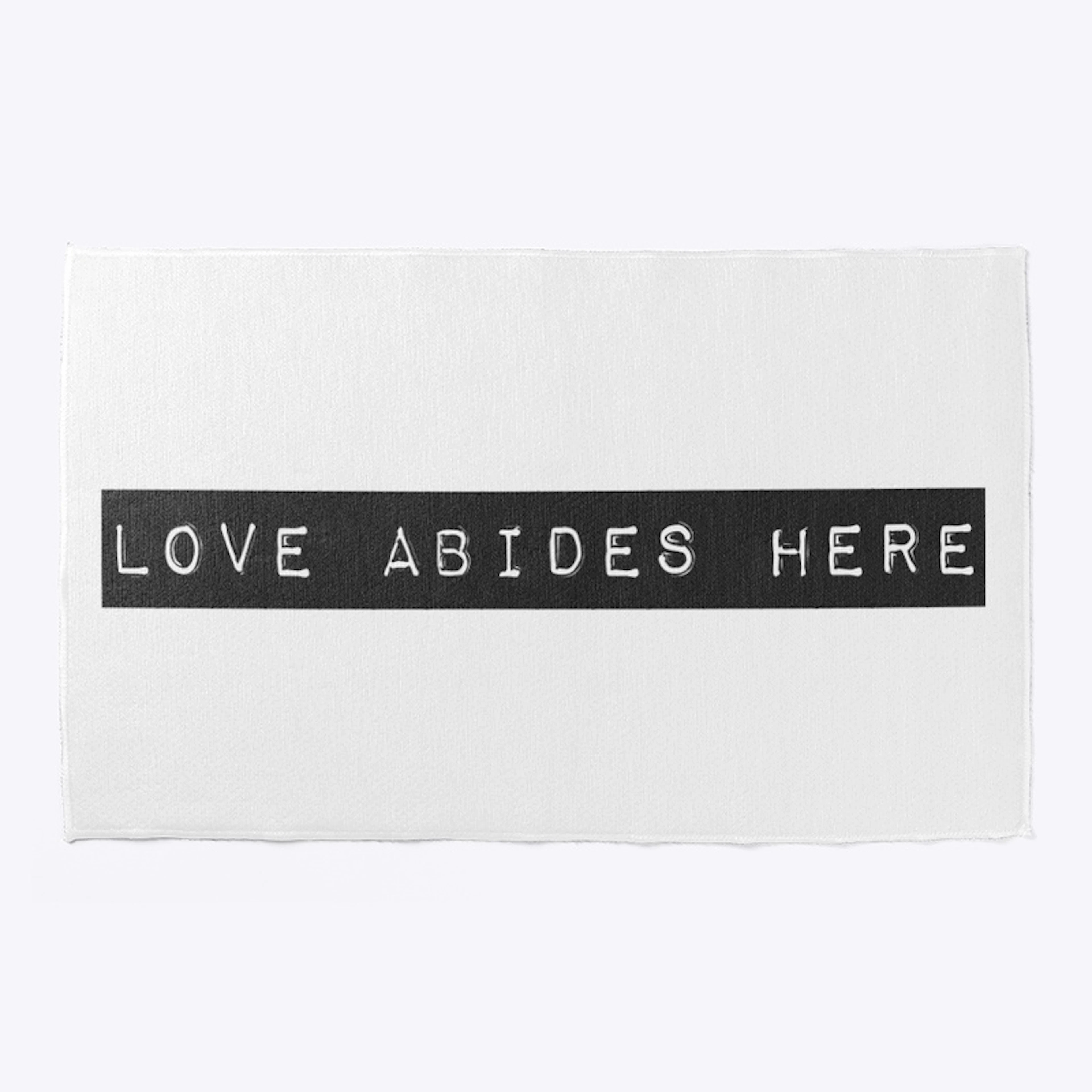 Love abides here 