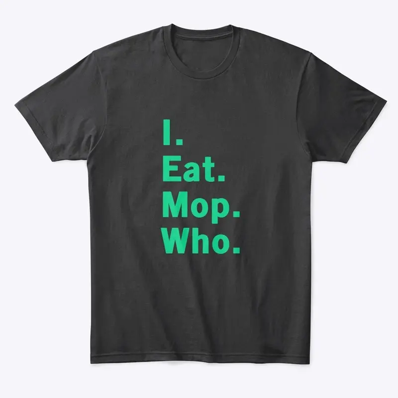 I eat mop who